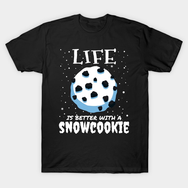 Life Is Better With A Snowcookie T-Shirt by mrbitdot